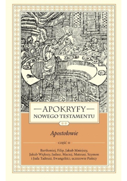 Apokryfy Nowego Testamentu. Apostołowie Tom 2 Część 2