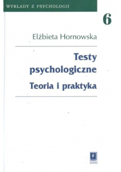 Testy psychologiczne Teoria i praktyka Tom 6