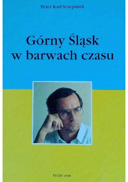 Górny Śląsk w barwach czasu
