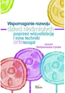 Wspomaganie rozwoju dzieci nieśmiałych poprzez wizualizację i inne techniki arteterapii