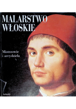 Malarstwo Włoskie Mistrzowie i arcydzieła