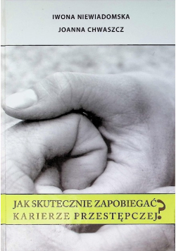 Jak skutecznie zapobiegać karierze przestępczej ?