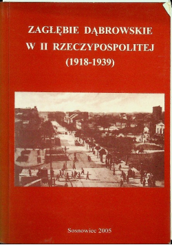 Zagłębie dąbrowskie w II Rzeczypospolitej (1918-1939)