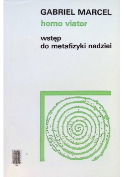 Homo viator Wstęp do metafizyki nadziei