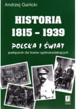 Historia 1815 - 1939 Polska i świat Podręcznik dla liceów ogólnokształcących