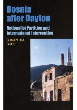 Bosnia after Dayton: Nationalist Partition and International Intervention