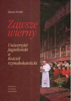 Zawsze wierny Uniwersystet Jagielloński a Kościół rzymskokatolicki