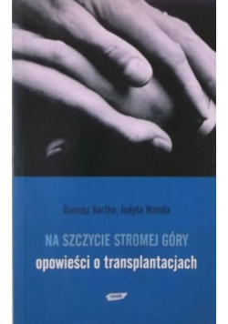 Na szczycie stromej góry Opowieści o transplantacjach
