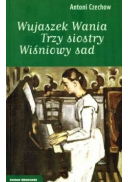 Wujaszek Wania Trzy siostry Wiśniowy sad