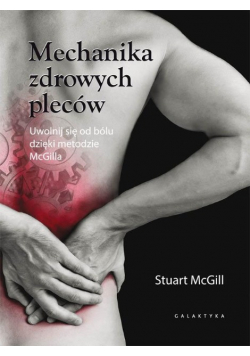 Mechanika zdrowych pleców Uwolnij się od bólu dzięki metodzie McGilla