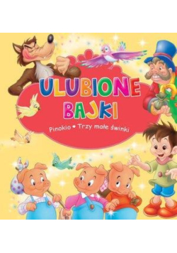 Ulubione Bajki. Pinokio i Trzy małe świnki