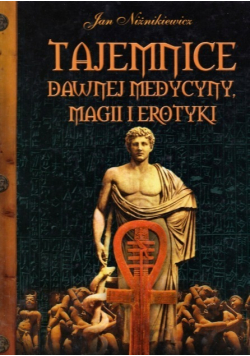 Tajemnice dawnej medycyny magi i erotyki
