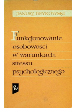 Funkcjonowanie osobowości w warunkach stresu psychologicznego