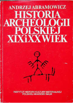 Historia archeologii polskiej XIX i XX wiek