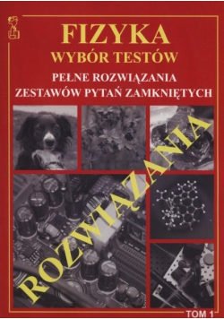 Fizyka Wybór Testów rozwiązania, Tom 1
