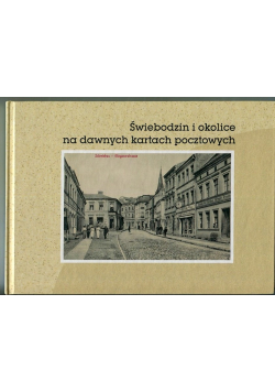 Świebodzin i okolice na dawnych kartach pocztowych