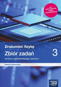 Zrozumieć fizykę Zbiór zadań 3 Zakres rozszerzony