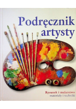 Podręcznik artysty Rysunek i malarstwo Materiały i techniki
