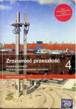 Zrozumieć przeszłość 4. Podręcznik do historii dla liceum ogólnokształcącego i technikum Zakres rozszerzony