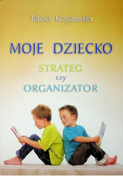 Moje dziecko Strateg czy organizator