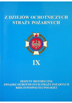 Z dziejów ochotniczych straży pożarnych Tom IX