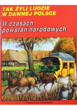 Tak żyli ludzie: W czasach powstań narodowych