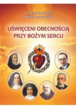 Uświęceni obecnością przy Bożym Sercu