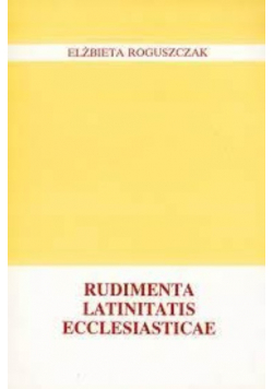 Rudimenta Latinitatis Ecclesiasticae
