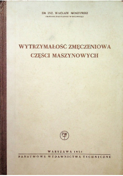 Wytrzymałość zmęczeniowa części maszynowych