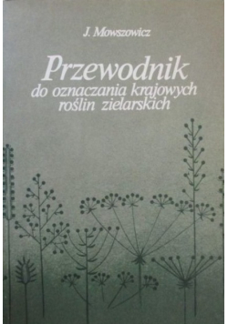 Przewodnik do oznaczania krajowych roślin zielarskich