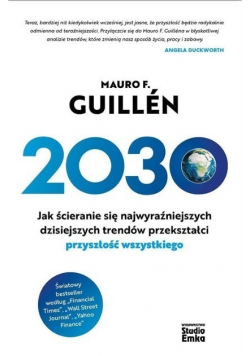 2030. Jak ścieranie się najwyraźniejszych dzisiejszych trendów przekształci przyszłość wszystkiego