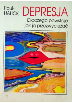 Depresja dlaczego powstaje i jak ją przezwyciężać