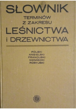 Słownik terminów z zakresu leśnictwa i drzewnictwa