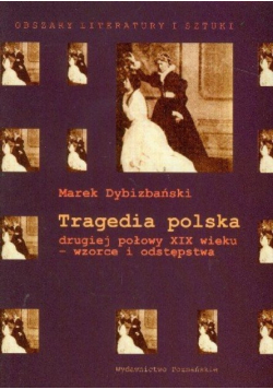 Tragedia polska drugiej połowy XIX wieku - wzorce i odstępstwa