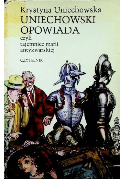 Uniechowski opowiada czyli tajemnice mafii antykwarskiej