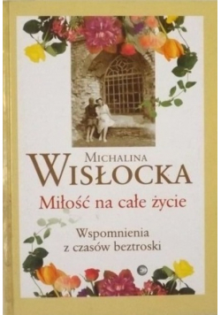 Miłość na całe życie Wspomnienia z czasów beztroski