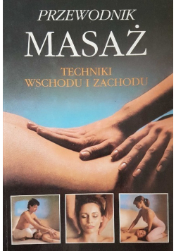 Przewodnik masaż techniki wschodu i zachodu