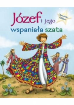 Opowieści biblijne. Józef i Jego wspaniała szata