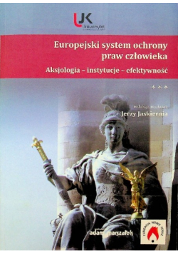 Europejski system ochrony praw człowieka  aksjologia, instytucje, efektywność