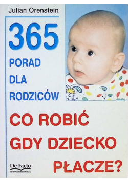 365 porad dla rodziców. Co zrobić gdy dziecko płacze