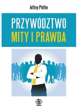 Przywództwo Mity i prawda