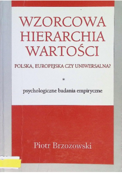 Wzorcowa hierarchia wartości Polska europejska czy uniwersalna Psychologiczne badania empiryczne