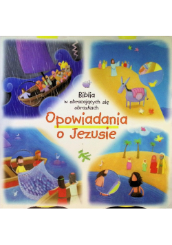 Biblia w obracających się obrazkach Opowiadania o Jezusie