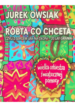 Róbta co chceta czyli z sercem jak na dłoni - 20 lat grania