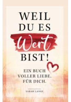 Weil du es wert bist!