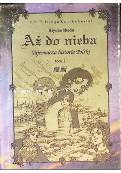Aż do nieba tajemnicza historia Polski Tom 1