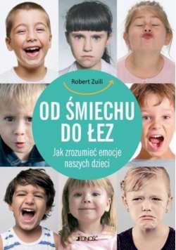 Od śmiechu do łez. Jak zrozumieć emocje naszych dzieci