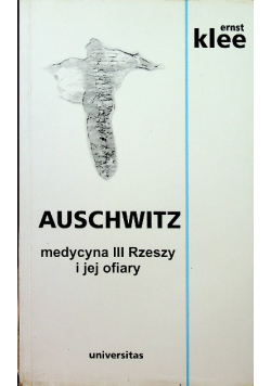 Auschwitz Medycyna III Rzeszy i jej ofiary