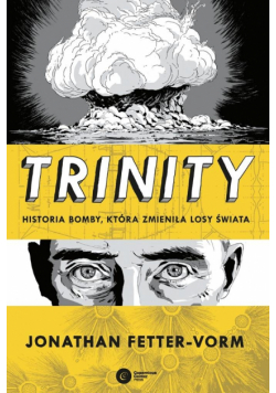 Trinity. Historia bomby która zmieniła losy świata