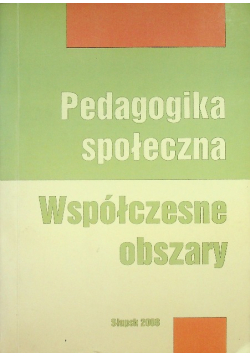 Pedagogika społeczna  Współczesne obszary